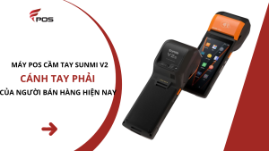 Máy POS Cầm Tay Sunmi V2 – "Cánh Tay Phải" Của Người Bán Hàng Hiện Đại